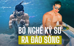 Thanh niên bỏ nghề kỹ sư làm 14 tiếng/ ngày, rút hết tiền bảo hiểm xã hội để... ra đảo sống đời bán du mục