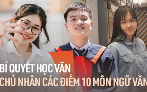 Những "chủ nhân" của điểm 10 Văn thi tốt nghiệp THPT 2022 đã học như thế nào?