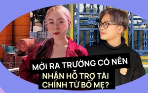 Vừa ra trường là phải tự chủ tài chính, có thật không?