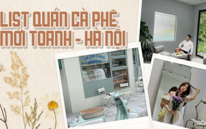 7 quán cà phê mới toanh tại Hà Nội - toàn tọa độ sống ảo khiến dân tình thích mê