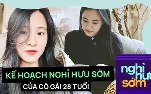 Cô gái lên kế hoạch 35 tuổi sẽ nghỉ hưu với 4,5 tỷ đồng: “Nghỉ hưu sớm là được NGƯNG làm những việc mình không thích”