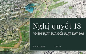 Nghị quyết 18: “Điểm tựa” sửa đổi Luật Đất đai