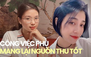 Phía sau công việc làm thêm ngoài giờ, cuối tuần kiếm từ 11 triệu/ tháng