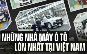 Ngoài nhà máy gần 19.000 tỉ sắp xây của Geleximco, Việt Nam còn những nhà máy ô tô lớn nào?