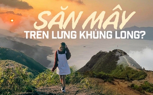 Đến Tây Bắc trải nghiệm săn mây trên "sống lưng khủng long"