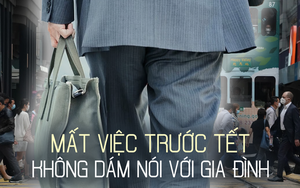 Mất việc trước Tết: Người đàn ông ngày ngày ra đường lang thang vì không dám nói với vợ