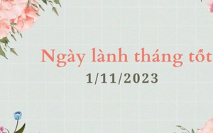 Xem ngày lành tháng tốt 1/11/2023: Đây là một trong những ngày đẹp nhất của tháng