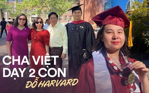 5 bí quyết của ông bố Việt giúp 2 con đỗ Thạc sĩ Harvard: Không biến trẻ thành "gà công nghiệp", trước 18 tuổi nhất định phải làm điều này