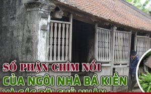 Số phận chìm nổi của ngôi nhà Bá Kiến và các đời chủ nhân