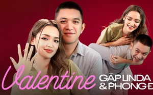 Valentine gặp Linda Ngô - Phong Đạt: Yêu từ năm em 17 tuổi, 6 năm sau cầu hôn và tuyên bố “Lấy anh em sẽ có tất cả!”