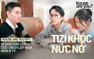 Tizi Đích Lép bật khóc trong "House Are You?": Mua nhà 6 tỷ sau 9 năm thuê, dẫn Kiên Hoàng "khui" bí mật phòng 4m2