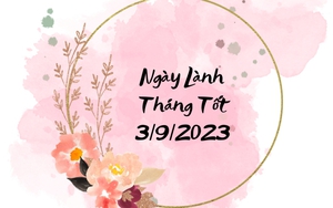 Xem ngày lành tháng tốt 3/9/2023: Đây là một trong những ngày đẹp nhất tháng 9!