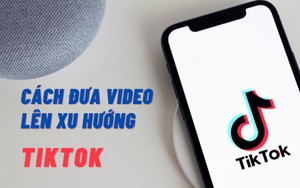 Cách lên xu hướng TikTok