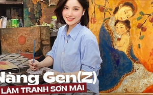 Hình ảnh người phụ nữ Việt Nam trong tranh của họa sĩ Gen Z - bóng hồng hiếm có của làng tranh sơn mài