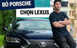 Xem Porsche rồi chốt Lexus ES là ô tô đầu đời, chủ xe chia sẻ: ‘Thích nhất không có nghĩa là đáng mua nhất’