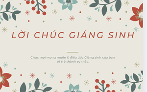 Lời chúc Giáng sinh 2024 dành cho bạn bè, đồng nghiệp, đối tác, khách hàng