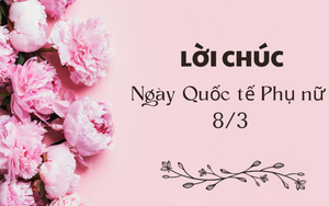 Lời chúc Ngày Quốc tế Phụ nữ 8/3 hay và ý nghĩa