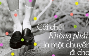 Cái chết không phải một chuyến đi chơi!