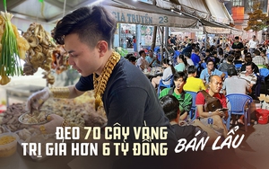 Thanh niên 22 tuổi đeo 70 cây vàng đứng bán lẩu bình dân ở TP.HCM: Như "dát" 2 căn chung cư lên người
