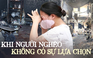 Nghèo có nghĩa là bỏ đi chữ “muốn” và học cách sống với chữ “đành”- Đâu ai muốn thế, nhưng không có tiền nên đành vậy