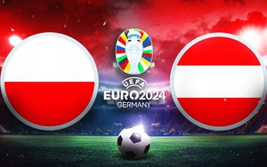 Link xem TRỰC TIẾP Ba Lan vs Áo, vòng bảng Euro 2024