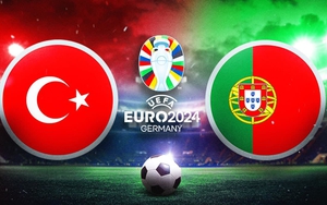 Link xem TRỰC TIẾP Thổ Nhĩ Kỳ vs Bồ Đào Nha, vòng bảng Euro 2024