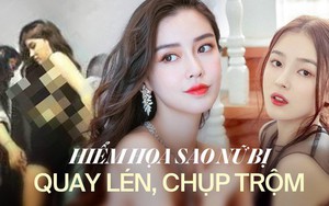 Ác mộng quay lén cơ thể dàn sao nữ: Những video nhạy cảm tồn tại vĩnh viễn