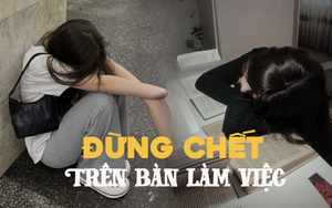 "Bán mạng" làm việc ở tập đoàn hàng đầu, bị đối xử ở mức hạng bét