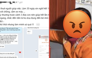 “Kiếp nạn” thuê người giúp việc dậy sóng MXH: Làm 30 ngày nghỉ 14 ngày, vay tiền không trả còn dọa hại con chủ nhà!