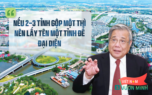 GS.TSKH Vũ Minh Giang nói về việc sáp nhập tỉnh thành, bỏ cấp huyện lớn chưa từng có trong lịch sử Việt Nam