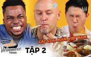 Khách Tây khen nức nở 1 loại mắm của Việt Nam rồi thốt lên: "Món ngon nhất đây rồi, xứng đáng 100 điểm"