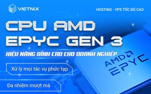 VPS AMD Vietnix: Nền tảng mạnh mẽ, bứt phá tăng trưởng doanh nghiệp trong kỷ nguyên số