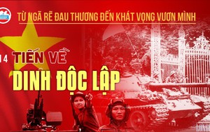 Từ ngã rẽ đau thương đến khát vọng vươn mình - Bài 4: Tiến về Dinh Độc Lập