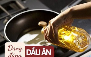 Cảnh báo: 3 loại dầu ăn cần tránh xa vì có nguy cơ gây ung thư, đừng vì tiết kiệm mà hại cả nhà