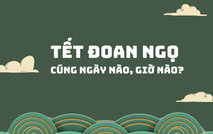 Cúng Tết Đoan ngọ 2025 ngày nào, giờ nào?