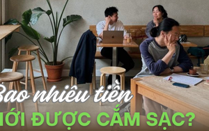 Uống ly cafe 35k không được đòi hỏi, vậy bỏ ra bao nhiêu tiền mới được cắm sạc?