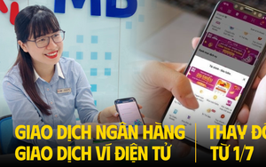 Chỉ còn 1 ngày: Giao dịch ngân hàng, ví điện tử thay đổi từ 1/7, cần làm ngay việc này để tránh gián đoạn giao dịch!