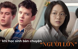 Xem phim Sex Education rồi nhìn sang Điều Ước Cuối Cùng: Ai nói học sinh bàn chuyện 18+ là phản cảm?
