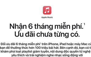Apple bất ngờ tặng 6 tháng Apple Music miễn phí cho người dùng Việt