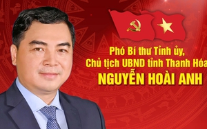 Tiểu sử đồng chí Nguyễn Hoài Anh, tân Phó Bí thư Tỉnh ủy, Chủ tịch UBND tỉnh Thanh Hóa