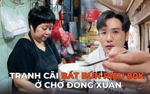 Ồn ào bát bún riêu 80k ở chợ Đồng Xuân: Bà chủ tố Tiktoker “nói sai sự thật”, Quan Không Gờ phản pháo!