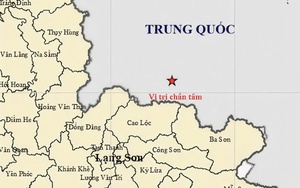 Động đất gần biên giới Việt- Trung, người dân Lạng Sơn cảm nhận rung lắc nhẹ
