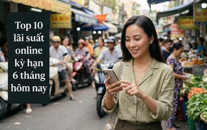 Sau chỉ đạo của Thống đốc, một ngân hàng rời top 10 lãi suất online kỳ hạn 6 tháng