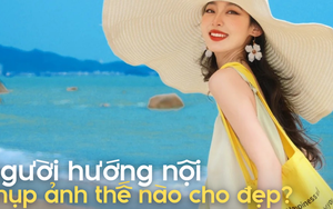 5 bí quyết chụp ảnh du lịch "tràn đầy sức sống" của một cô gái hướng nội: Hóa ra không cần dáng đẹp, chỉ cần đúng vài tiểu tiết