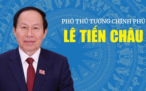 Infographic: Tiểu sử tóm tắt Phó Thủ tướng Chính phủ Lê Tiến Châu