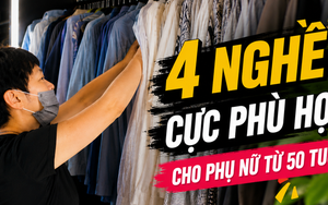 4 nghề mà phụ nữ ở tuổi 50 vẫn có thể bắt đầu từ con số 0: Không cần bằng cấp cao, vẫn kiếm ra tiền