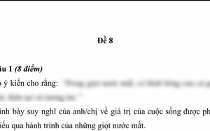 Đề văn về GIỌT NƯỚC MẮT được thảo luận căng nhất hiện nay: Người chê "quá", người khen càng đọc càng hay