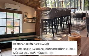“1 khách cũng là khách”: Nhiều quán cà phê ở Hà Nội gây tranh cãi vì không bật điều hòa khi vắng người