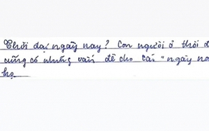 Câu văn của một học sinh khiến giáo viên ngỡ ngàng, nhiều người phải thốt lên: Đọc xong mà thấy muôn kiếp nhân sinh!