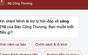 Xăng E10 vừa bán đại trà, Bộ Công Thương lập chatbot giải đáp cho người dân